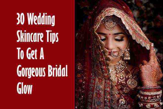 30 Wedding Skincare Tips To Get A Gorgeous Bridal Glow