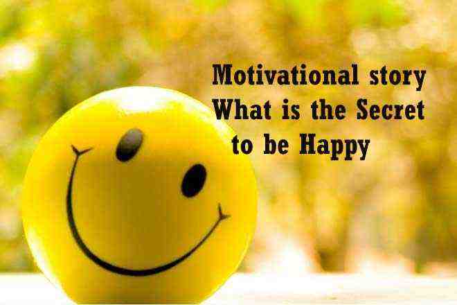 Motivational story What is the secret to be happy