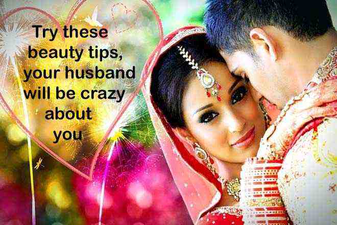 Try these beauty tips your husband will be crazy about you