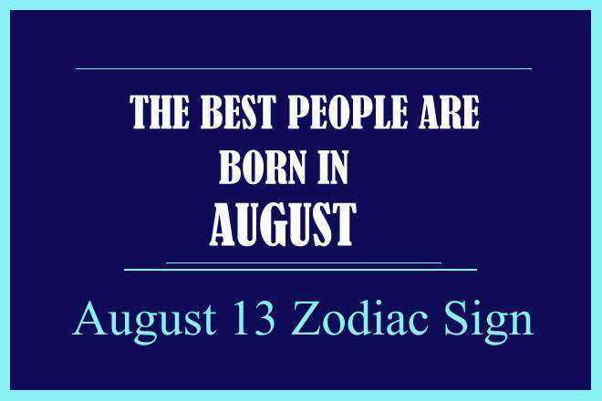 August 13 Zodiac Sign