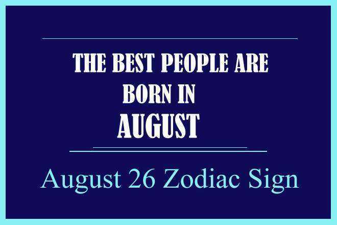 August 26 Zodiac Sign, August 26th Zodiac, Personality, Love, Compatibility, Career, Dreams, August 26th Star Sign, 8/26 Zodiac Sign, 26th August Birthday, 26 August Zodiac Sign Is Virgo