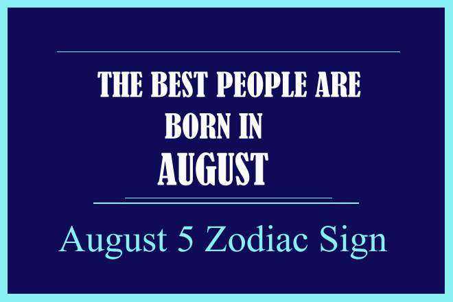 August 5 Zodiac Sign