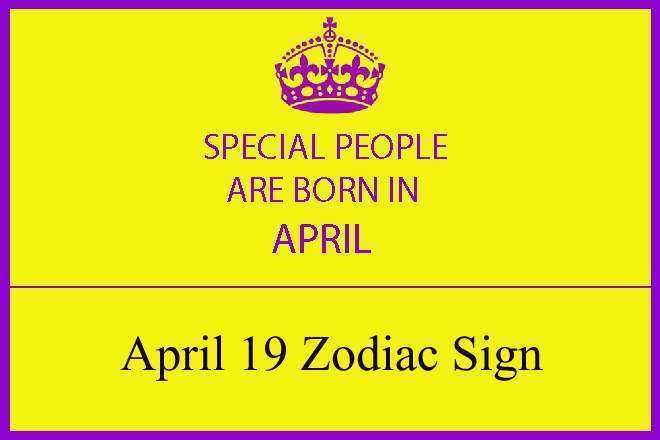 April 19 Zodiac Sign, April 19th Zodiac, Personality, Love, Compatibility, Career, Dreams, April 19th Star Sign, 4/19 Zodiac Sign, 19th April Birthday, 19 April Zodiac Sign Is Aries