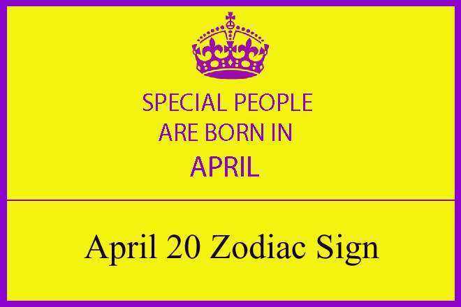April 20 Zodiac Sign