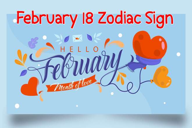 February 18 Zodiac Sign: Birthday, Personality, Love, Compatibility, Career, and Family