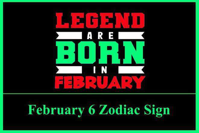 February 6 Zodiac Sign