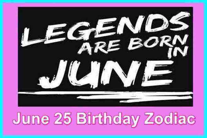 June 25 Zodiac Sign