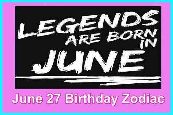 June 27 Zodiac Sign June 27th Zodiac Personality Love Compatibility 