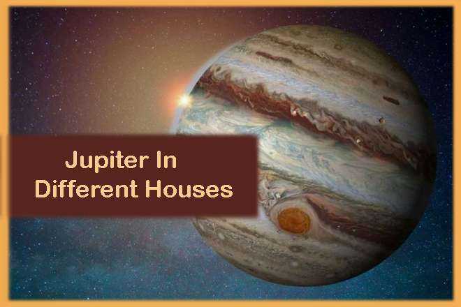 Jupiter In Different Houses