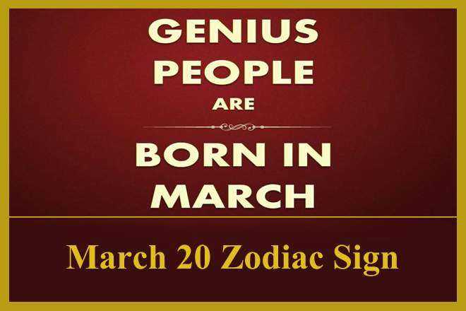 March 20 Zodiac Sign
