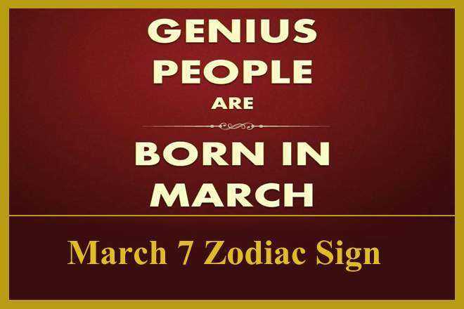March 7 Zodiac Sign