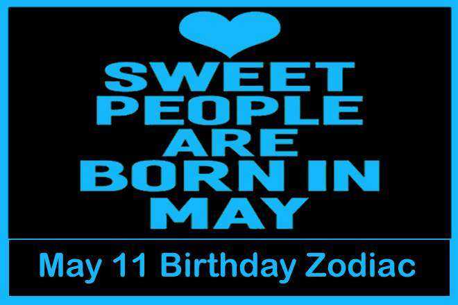 May 11 Zodiac Sign, May 11th Zodiac, Personality, Love, Compatibility, Career, Dreams, May 11th Star Sign, 5/11 Zodiac Sign, 11th May Birthday, 11 May Zodiac Sign Is Taurus
