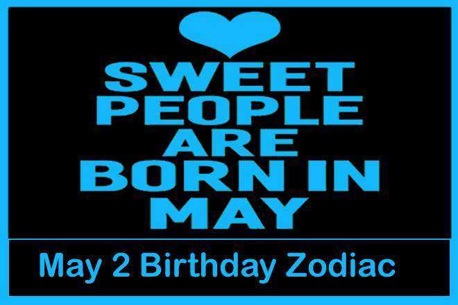 May 2 Zodiac Sign, May 2nd Zodiac, Personality, Love, Compatibility, Career, Dreams, May 2nd Star Sign, 5/2 Zodiac Sign, 2nd May Birthday, 2 May Zodiac Sign Is Taurus