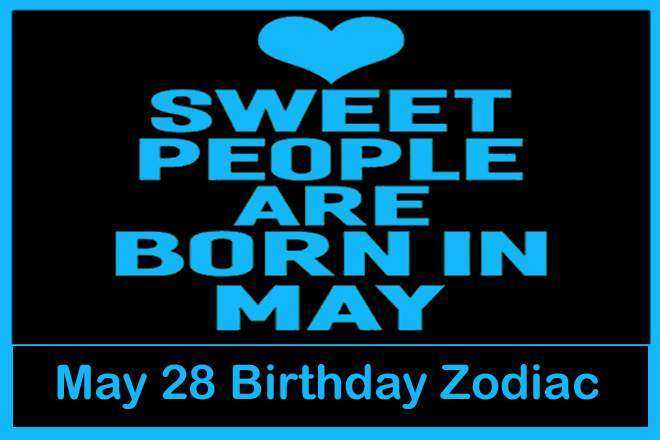 May 28 Zodiac Sign, May 28th Zodiac, Personality, Love, Compatibility, Career, Dreams, May 28th Star Sign, 5/28 Zodiac Sign, 28th May Birthday, 28 May Zodiac Sign Is Gemini
