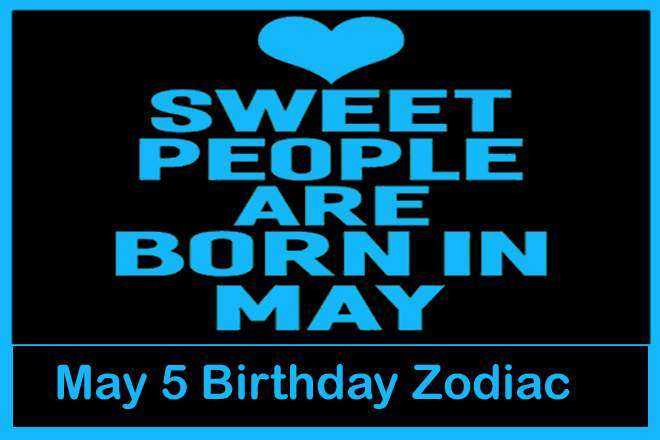 May 5 Zodiac Sign, May 5th Zodiac, Personality, Love, Compatibility, Career, Dreams, May 5th Star Sign, 5/5 Zodiac Sign, 5th May Birthday, 5 May Zodiac Sign Is Taurus