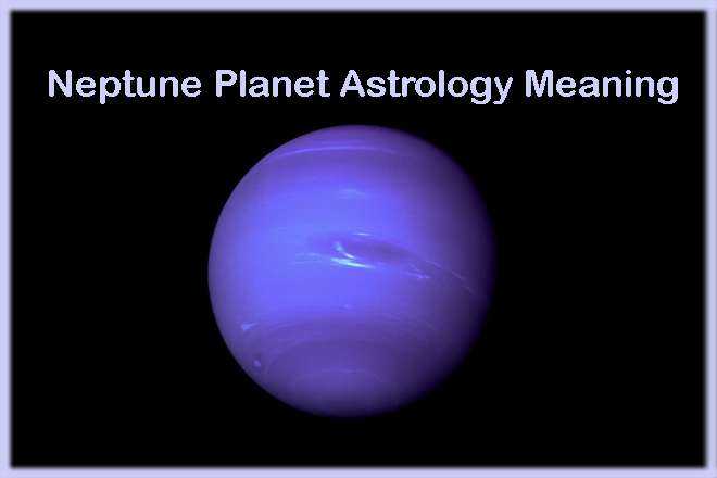 The Planet Neptune, Neptune Planet Astrology Meaning, Neptune and Its Importance to Astrology, What is Neptune Associated With?