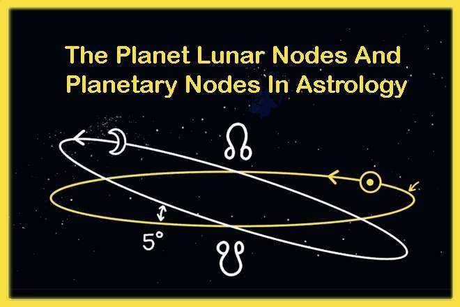 The Planet Lunar Nodes And Planetary Nodes