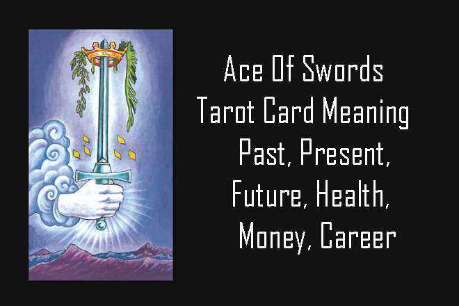 Ace Of Swords, Ace Of Swords Yes Or No, Ace Of Swords Tarot Love, Ace Of Swords Upright, Ace Of Swords Reversed, Ace Of Swords Tarot Card Meaning, Past, Present, Future, Health, Money, Career, Spirituality