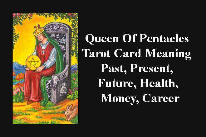 Queen Of Pentacles, Queen Of Pentacles Yes Or No, Queen Of Pentacles Tarot Love, Queen Of Pentacles Upright, Queen Of Pentacles Reversed, Queen Of Pentacles Tarot Card Meaning, Past, Present, Future, Health, Money, Career, Spirituality