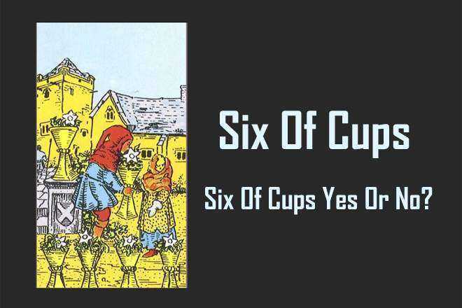 Six Of Cups, 6 Of Cups, 6 Of Cups Yes Or No, Six Of Cups Love, Six Of Cups Reversed, Six Of Cups Yes Or No, Six Of Cups Tarot Card Meaning, Past, Present, Future, Health, Money, Career, Spirituality