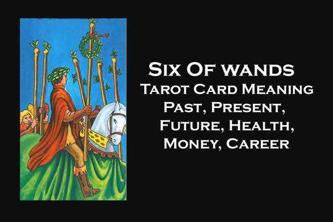 Six Of Wands, 6 Of Wands, 6 Of Wands Yes Or No, Six Of Wands Love, Six Of Wands Reversed, Six Of Wands Yes Or No, Six Of Wands Tarot Card Meaning, Past, Present, Future, Health, Money, Career, Spirituality