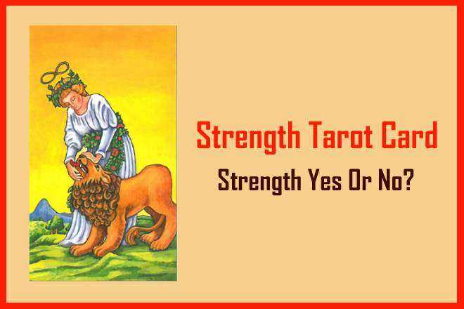 Strength Tarot Card, Strength Yes Or No, Strength Tarot Love, Strength Reversed, Strength Tarot Card Meaning Reversed Love Past Present Future Health Money Career Spirituality