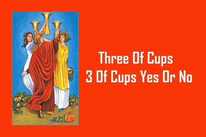 Three Of Cups, 3 Of Cups, 3 Of Cups Yes Or No, Three Of Cups Love, Three Of Cups Reversed, Three Of Cups Yes Or No, Three Of Cups Tarot Card Meaning, Past, Present, Future, Health, Money, Career, Spirituality