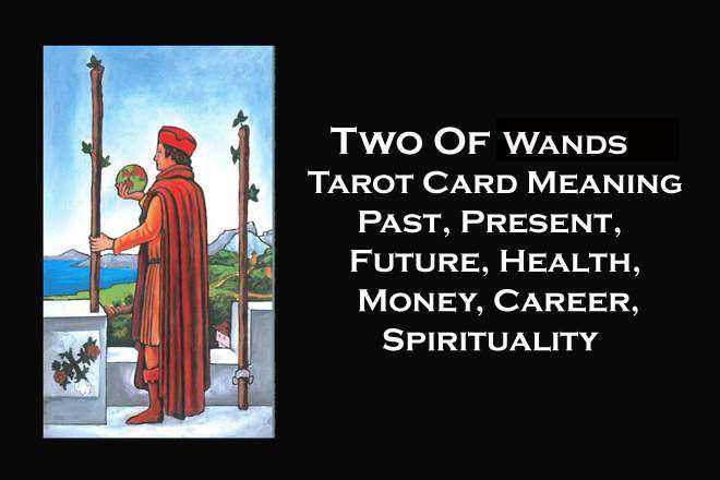 Two Of Wands, 2 Of Wands, 2 Of Wands Yes Or No, Two Of Wands Love, Two Of Wands Reversed, Two Of Wands Yes Or No, Two Of Wands Tarot Card Meaning, Past, Present, Future, Health, Money, Career, Spirituality