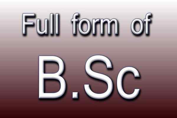 बीएससी का फुल फॉर्म, बीएससी क्या होता है?, बीएससी करने के फायदे, Full Form Of BSC, What Is BSC?, Benefits Of Doing BSC