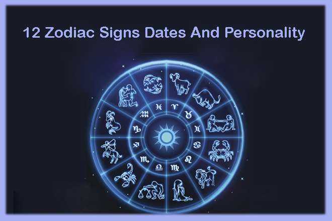 12 Zodiac Signs Dates And Personality
