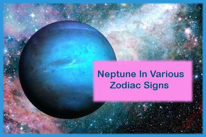 Neptune In Various Zodiac Signs, Neptune In Different Signs, Neptune Sign Astrology, What is Neptune in Astrology?