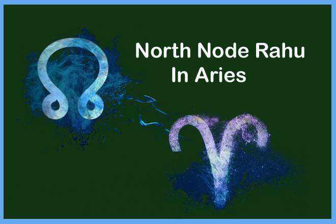 North Node Rahu In Aries