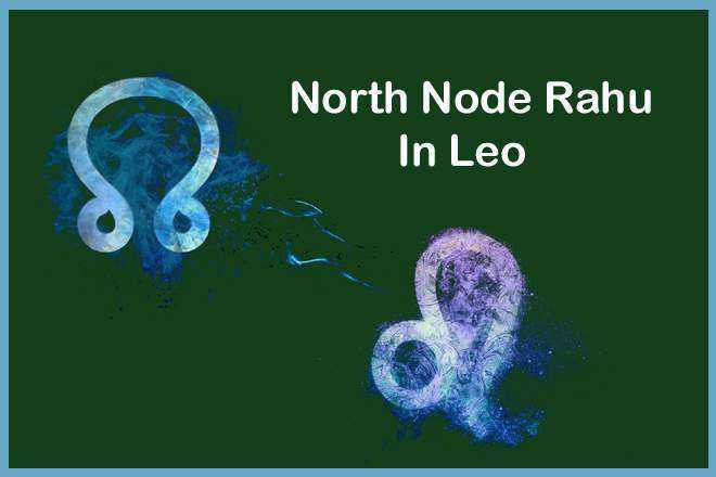 North Node Rahu In Leo, North Node In Leo Woman, North Node In Leo Man, North Node In Leo In Love, Compatibility, Appearance, Career, Marriage, Spouse, Wife, Husband, Vedic Astrology, Transit, Natal, Retrograde, Karma, Spirituality, Remedies