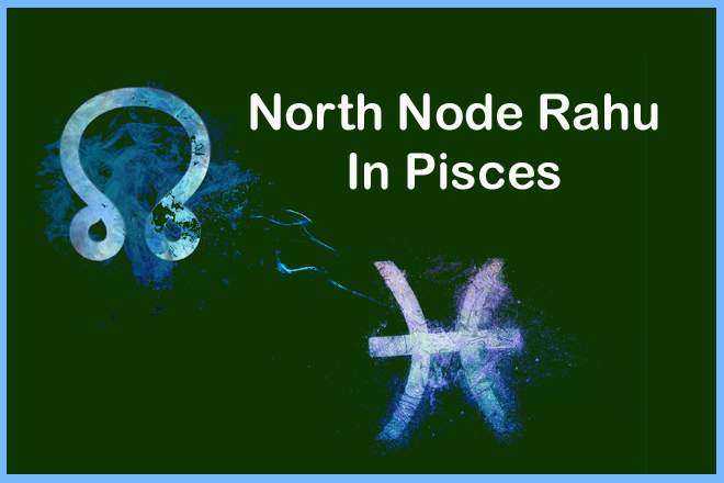 North Node Rahu In Pisces, North Node In Pisces Woman, North Node In Pisces Man, North Node In Pisces In Love, Compatibility, Appearance, Career, Marriage, Spouse, Wife, Husband, Vedic Astrology, Transit, Natal, Retrograde, Karma, Spirituality, Remedies