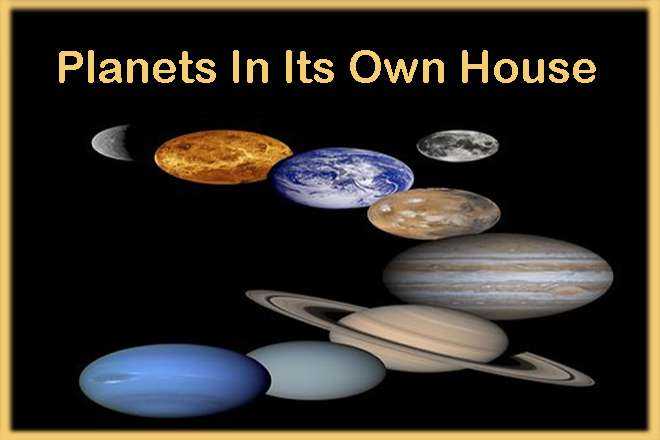 Mars In Own House, Venus In Own House, Mercury In Own House, Moon In Own House, Sun In Own House, Pluto In Own House, Jupiter In Own House, Saturn In Own House, Uranus In Own House, Neptune In Own House