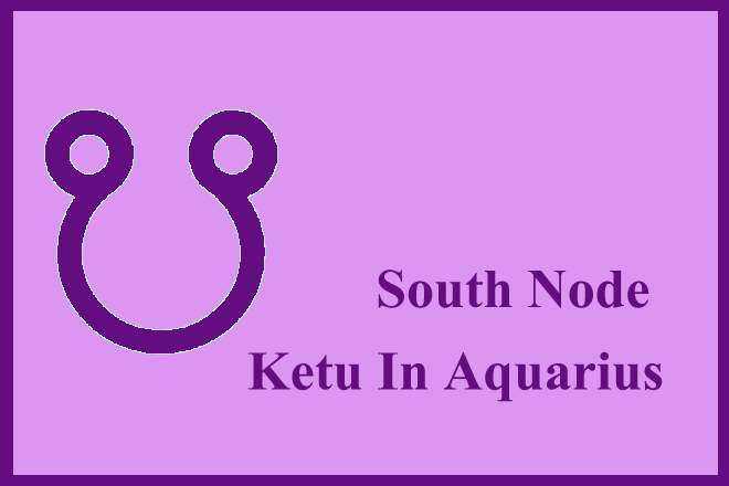 South Node Ketu In Aquarius
