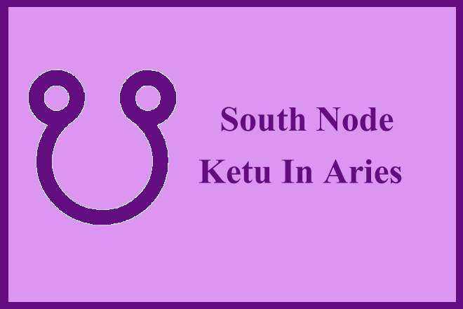 South Node Ketu In Aries