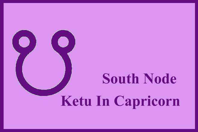 South Node Ketu In Capricorn