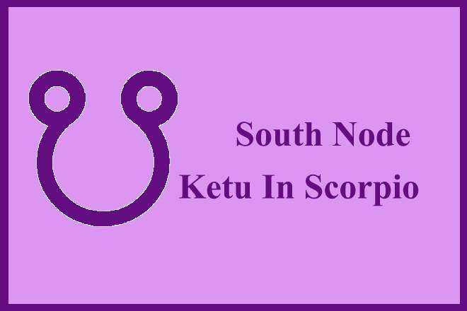 South Node Ketu In Scorpio