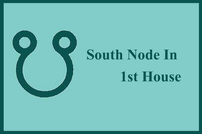 South Node in 1st House