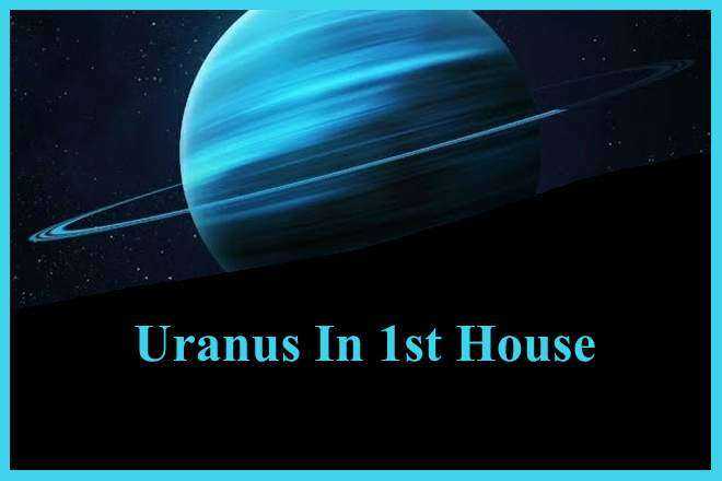 Uranus In 1st House