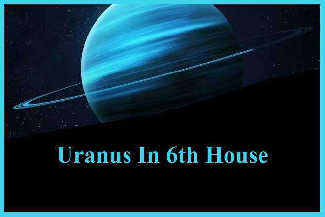 Uranus In 6th House