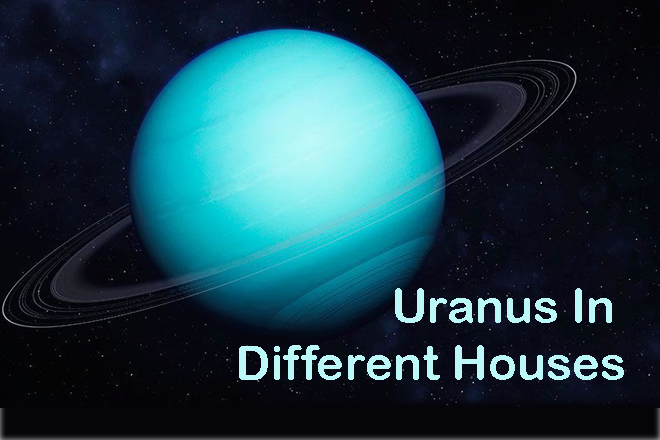 Uranus In Different Houses
