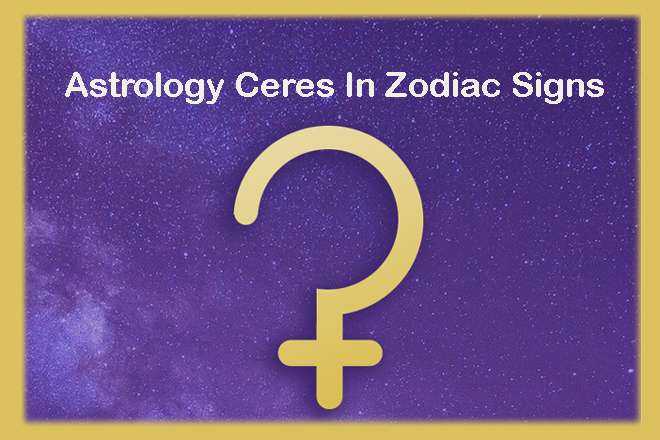 Astrology Ceres In Zodiac Signs