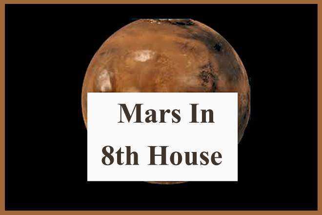 Mars In 8th House, Mars In Eighth House Meaning, Mars In 8th House Past Life, Woman, Man, Personality, Spouse, Marriage, Appearance, Natal Chart, Synastry, Composite, Transit, Navamsa Chart, Vedic Astrology, Spirituality, Ascendant