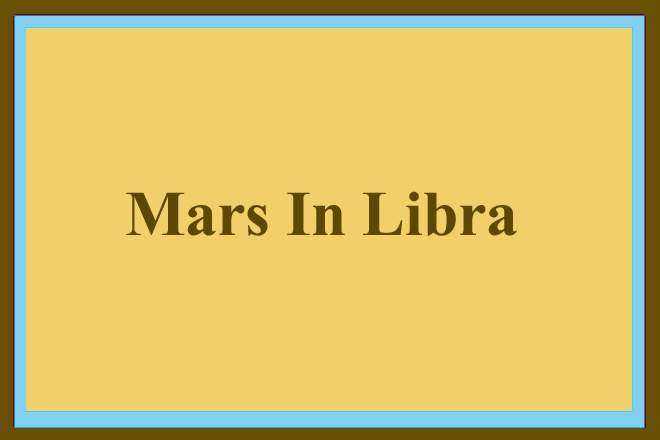 Mars In Libra, Mars In Libra Woman, Mars In Libra Man, Mars In Libra In Love, Compatibility, Appearance, Career, Marriage, Spouse, Wife, Husband, Vedic Astrology, Transit, Natal, Retrograde, Karma, Spirituality, Remedies, Libra Mars Woman, Man