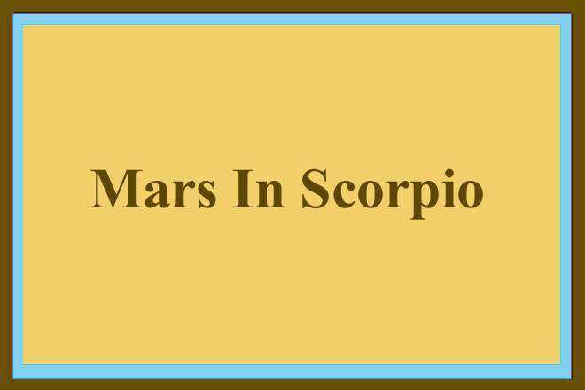 Mars In Scorpio, Mars In Scorpio Woman, Mars In Scorpio Man, Mars In Scorpio In Love, Compatibility, Appearance, Career, Marriage, Spouse, Wife, Husband, Vedic Astrology, Transit, Natal, Retrograde, Karma, Spirituality, Remedies, Scorpio Mars Woman, Man