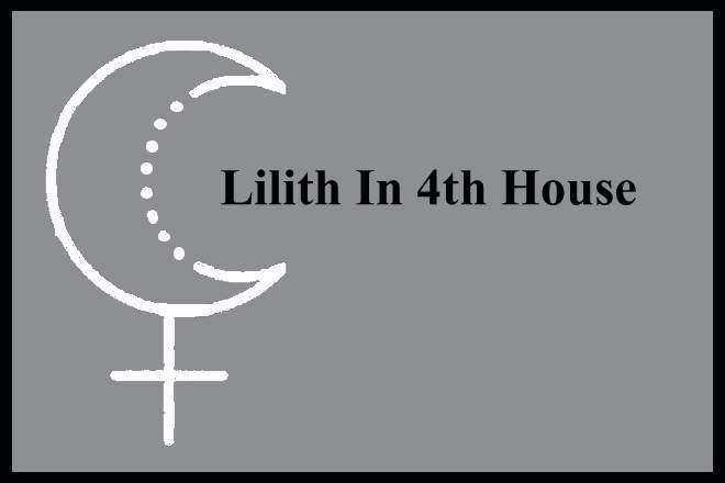 Lilith In 4th House