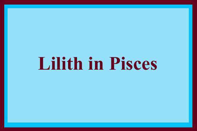 Lilith-in-Pisces