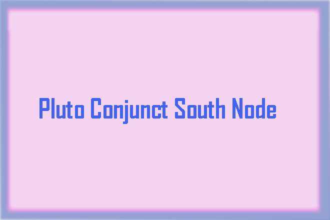 Pluto Conjunct South Node